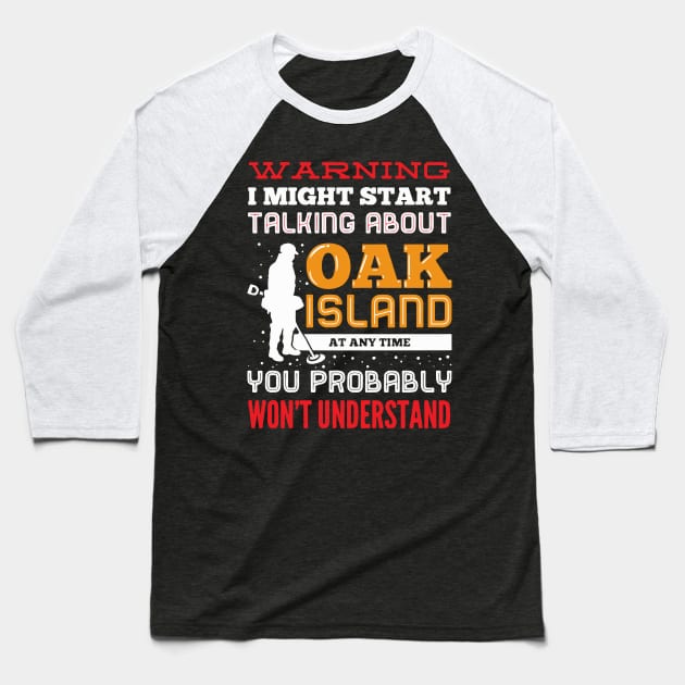 Talk About Oak Island Mystery Baseball T-Shirt by TheBestHumorApparel